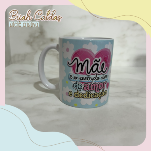 7 - Caneca - Mãe é o exemplo vivo de amor e dedicação - Dia das mães