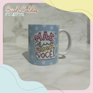 40 - Caneca - Mãe eu amo você!